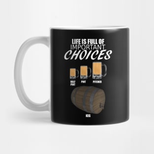 Life is full of important choices for Beer Drinkers Mug